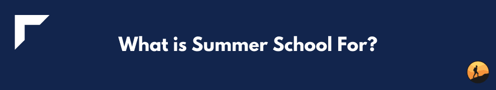What is Summer School For?