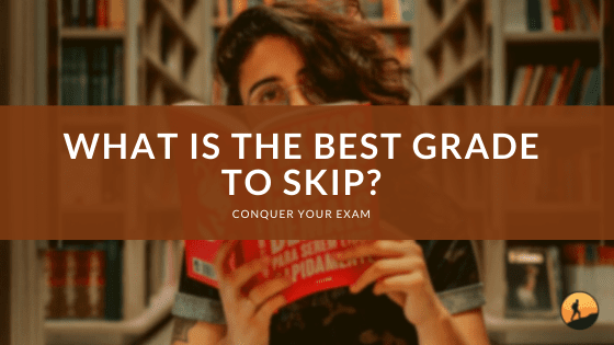 What is the Best Grade to Skip?