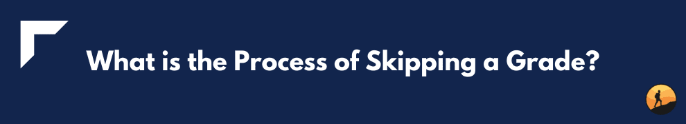 What is the Process of Skipping a Grade?