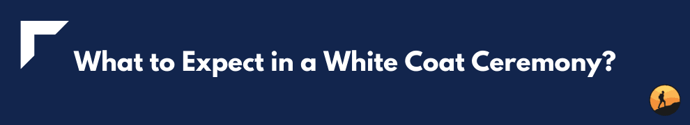 What to Expect in a White Coat Ceremony?