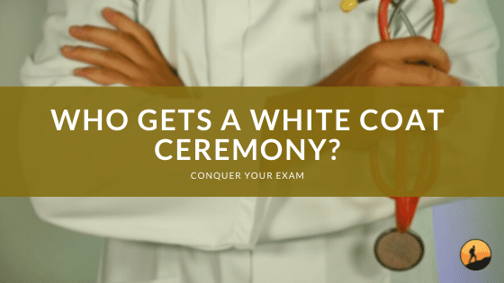 Who Gets a White Coat Ceremony?