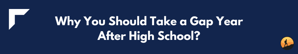 Why You Should Take a Gap Year After High School?