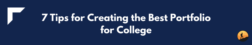 7 Tips for Creating the Best Portfolio for College