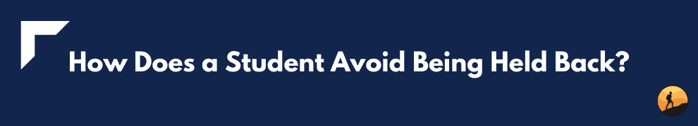 How Does a Student Avoid Being Held Back?