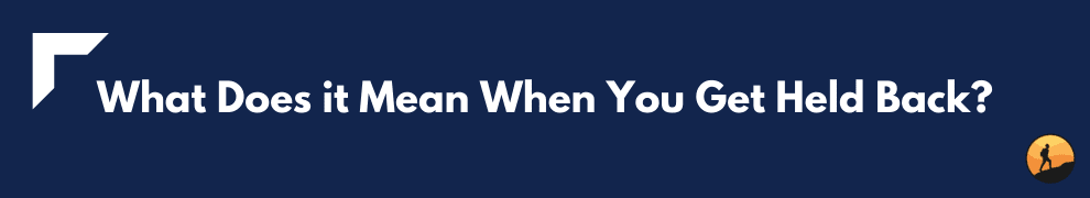 What Does it Mean When You Get Held Back?