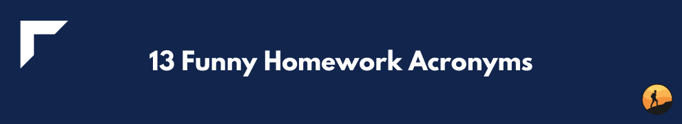 13 Funny Homework Acronyms