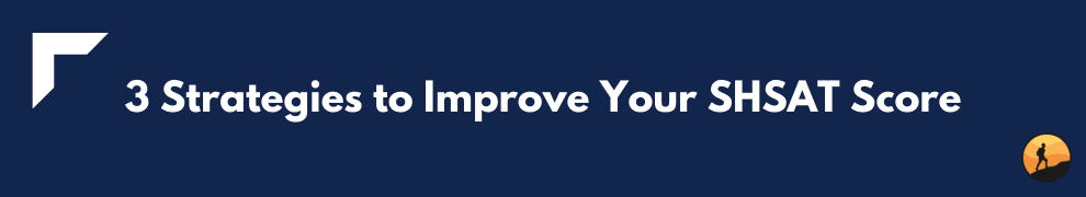 3 Strategies to Improve Your SHSAT Score