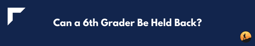Can a 6th Grader Be Held Back?