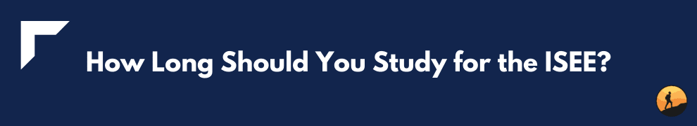 How Long Should You Study for the ISEE?