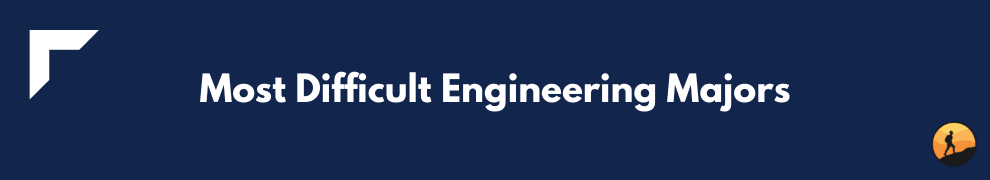 Most Difficult Engineering Majors