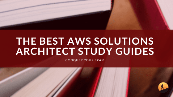 The Best AWS Solutions Architect Study Guides of 2024