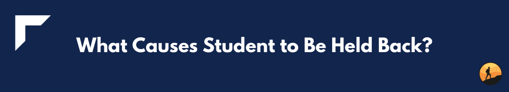 What Causes Student to Be Held Back?