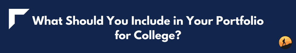What Should You Include in Your Portfolio for College?