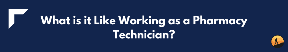 What is it Like Working as a Pharmacy Technician?
