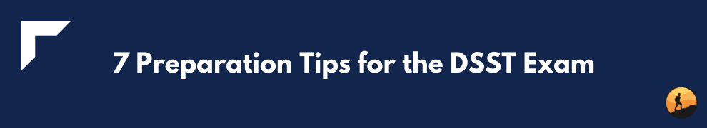 7 Preparation Tips for the DSST Exam