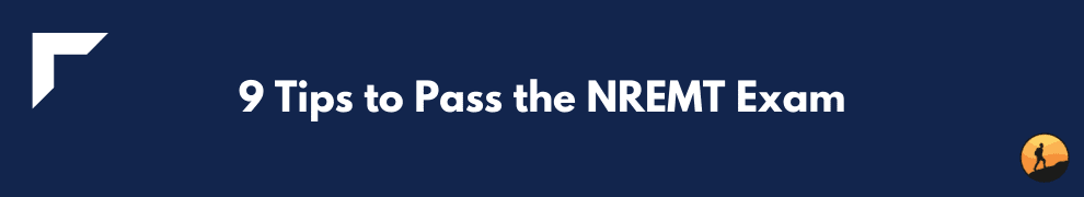 9 Tips to Pass the NREMT Exam
