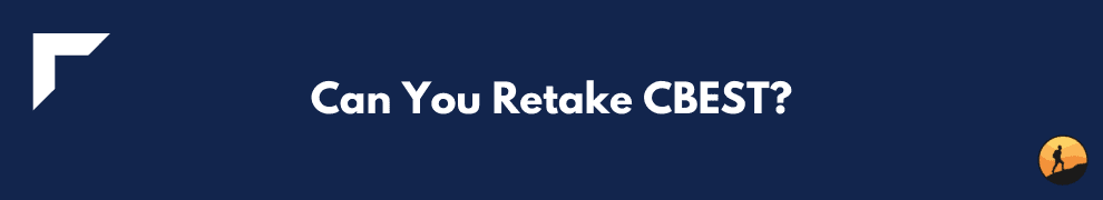 Can You Retake CBEST?