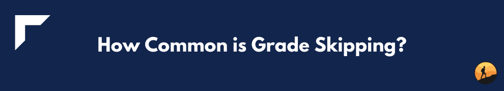 How Common is Grade Skipping?