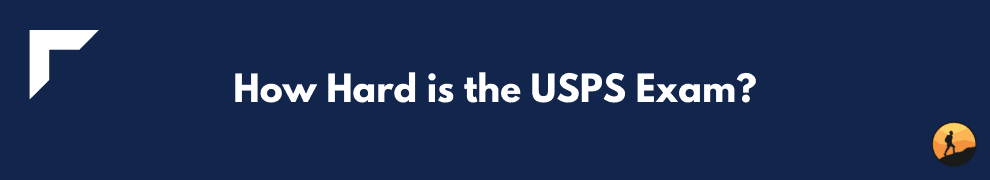 How Hard is the USPS Exam?