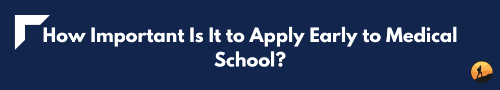 How Important Is It to Apply Early to Medical School?