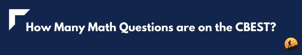 How Many Math Questions are on the CBEST?