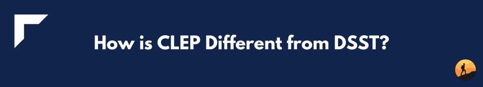 How is CLEP Different from DSST?