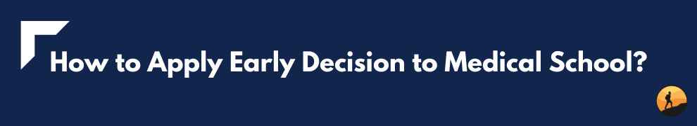 How to Apply Early Decision to Medical School?