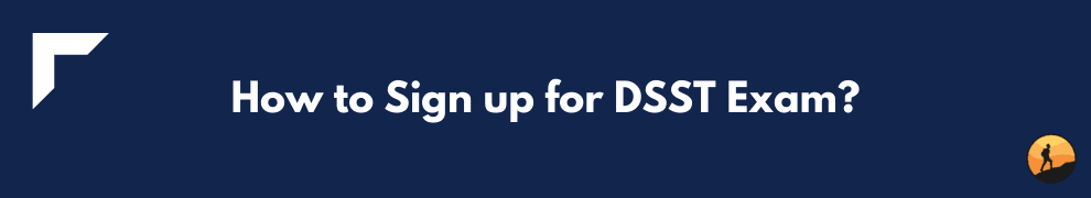 How to Sign up for DSST Exam?