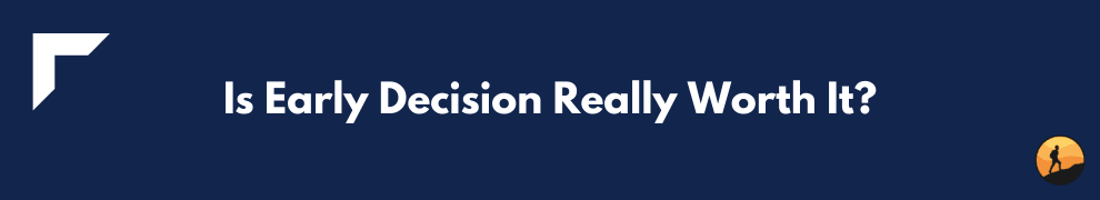 Is Early Decision Really Worth It?