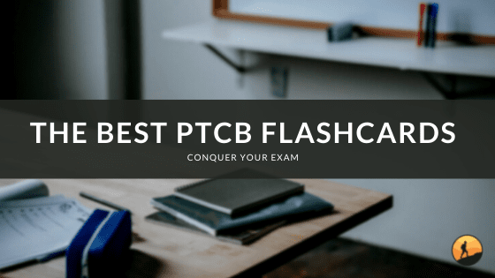 The Best PTCB Flashcards of 2024