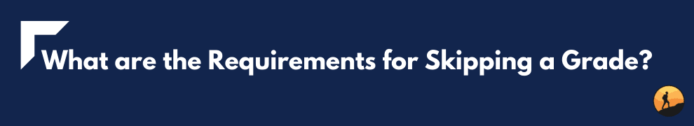 What are the Requirements for Skipping a Grade?