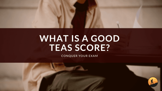 What is a Good TEAS Score?