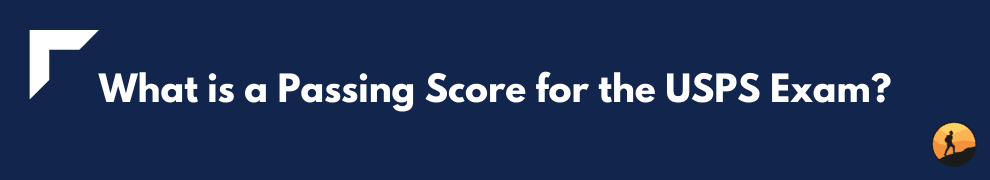 What is a Passing Score for the USPS Exam?