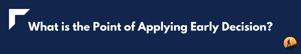 What is the Point of Applying Early Decision?
