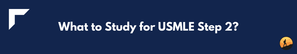 What to Study for USMLE Step 2?