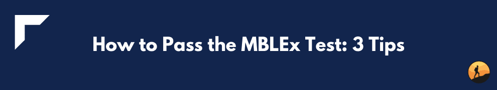 How to Pass the MBLEx Test: 3 Tips
