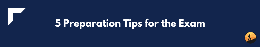 5 Preparation Tips for the Exam