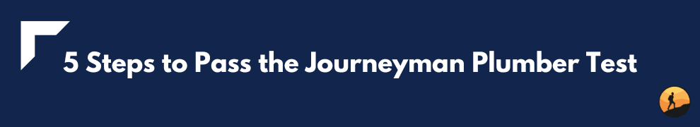 5 Steps to Pass the Journeyman Plumber Test