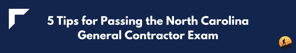 5 Tips for Passing the North Carolina General Contractor Exam