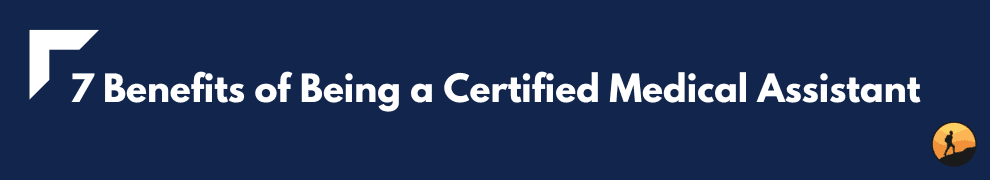 7 Benefits of Being a Certified Medical Assistant