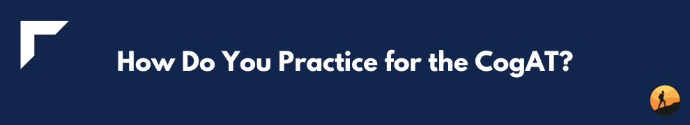 How Do You Practice for the CogAT?