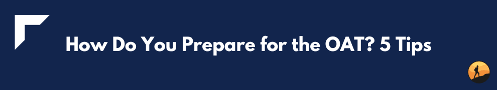 How Do You Prepare for the OAT? 5 Tips
