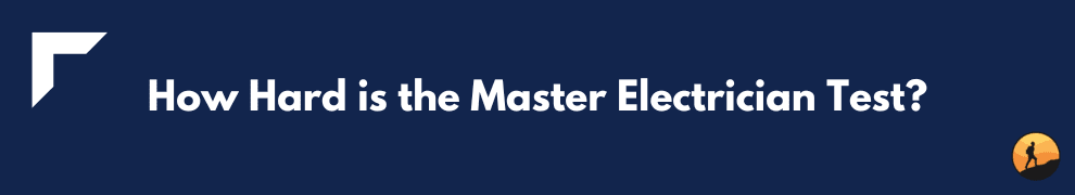 How Hard is the Master Electrician Test?