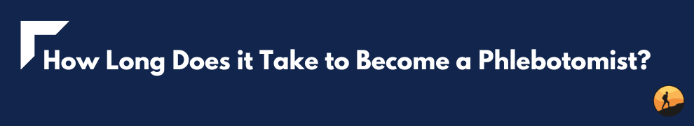 How Long Does it Take to Become a Phlebotomist?
