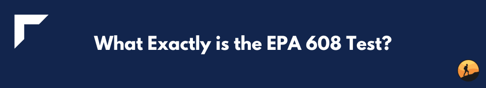 What Exactly is the EPA 608 Test?