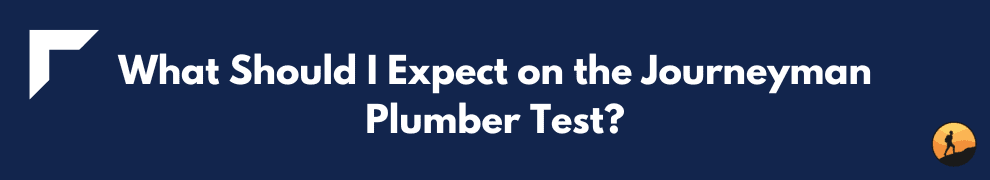What Should I Expect on the Journeyman Plumber Test?
