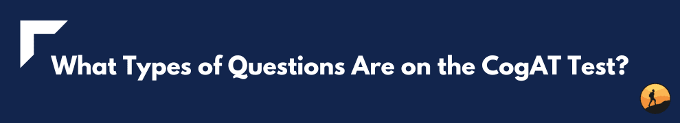 What Types of Questions Are on the CogAT Test?
