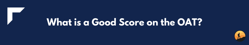What is a Good Score on the OAT?