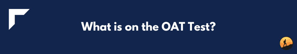 What is on the OAT Test?