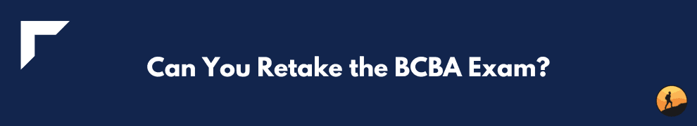 Can You Retake the BCBA Exam?